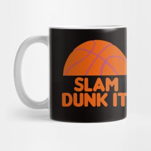 Slam Dunk It! - funny basketball quotes Mug